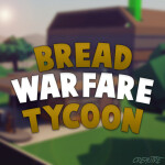 Bread Warfare Tycoon