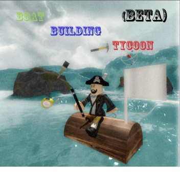 Boat Building Tycoon! [BETA] 