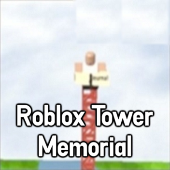 Roblox Tower™ Memorial