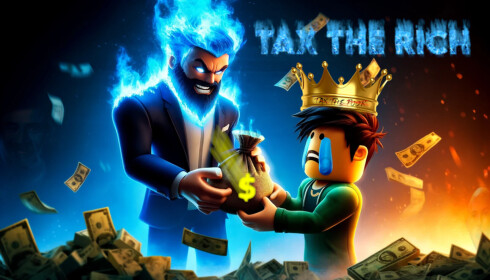 prove dad wrong by taxing the rich - Roblox