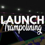 LAUNCH Trampoline Park | V1