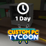 [⏳1d] Custom PC Tycoon! 🖥️