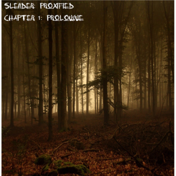 Slender: Proxified - Chapter 1: Prologue