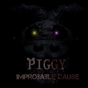Piggy: Improbable Cause