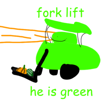 be a green forklift and work [FACILITY REMADE]