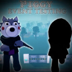 ★ Piggy Event Testing!