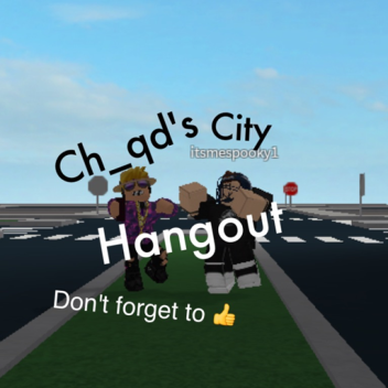 Ch_qd's City Hangout