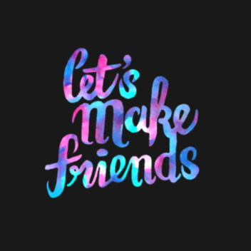 make friends