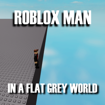 Roblox Man in a Flat Grey World