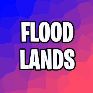Flood Lands [WIP]