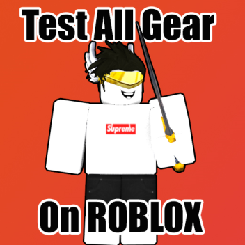 Test all the ROBLOX Gear