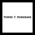 Tower 7: Homebase [Alpha]