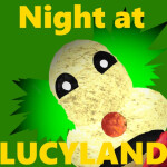 Night at Lucyland [BETA]