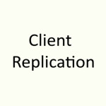 Client Replication