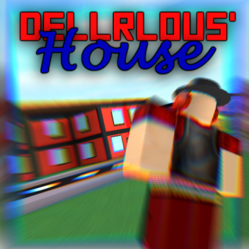 Dellrlous' House [IT'S BACK!]