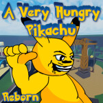 A Very Hungry Pіkachu [🗡️Reborn🗡️]