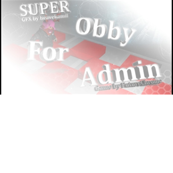Super Obby For Admin!