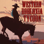 Western Robloxia Tycoon [ALPHA 0.1.4]