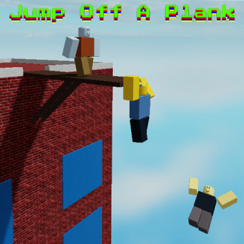Jump Off A Plank!