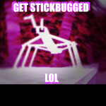 get stickbugged