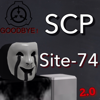 SCP SITE 74 v. 2.0. (Game is coming soon!)