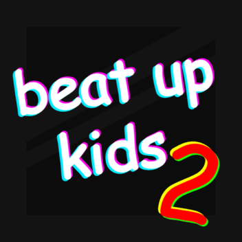 beat up kids 2
