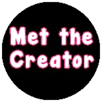 You Met The Creator! - Roblox