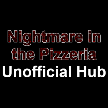 Nightmare in the Pizzeria - Unofficial Hub