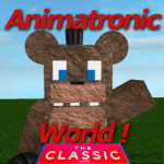 (Classic) Animatronic World !