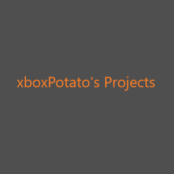 xboxPotato's Projects