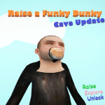 [CAVE UPDATE] Raise a Funky Dunky