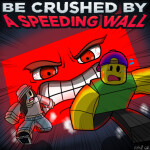 Be Crushed by a Speeding Wall