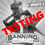 Banning Simulator [Testing Environment]