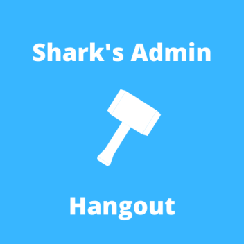 Shark's Admin Hangout