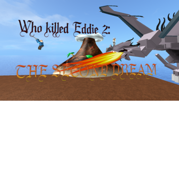 Who Killed Eddie 2: The Second Dream