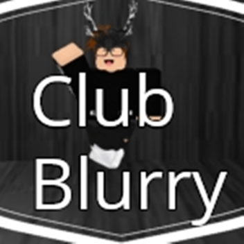Club Blurry!