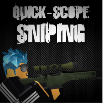Quick-Scope Sniping