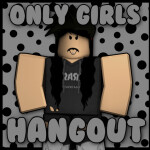 Only Girls Hangout