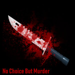 No Choice But Murder