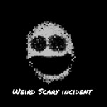 Weird Scary Incident  (Beta)