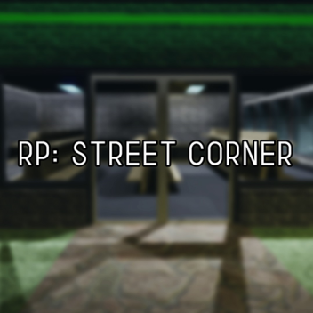 RP: Street Corner