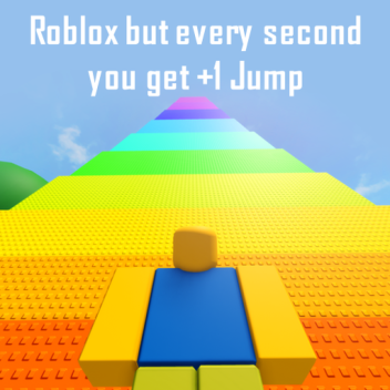[4x Jump] Roblox but every second you get +1 Jump