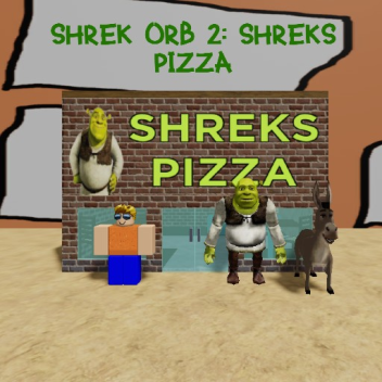 Shrek orb 2: Shreks Pizza