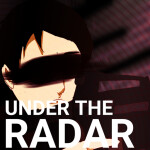 Under The Radar [OLD BUILD]