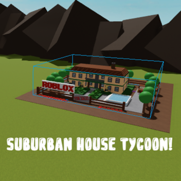 🏡Suburban House Tycoon! [NEW]