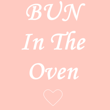 Bun In The Oven 2.0