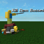 Kill Dem Bosses [Updated]