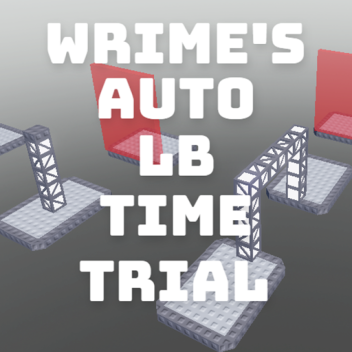[UPDATE!] Wrime's Auto LB Time Trial