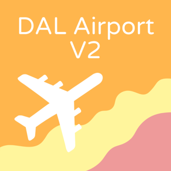 DAL Airport V2 [Béta] (DEV)