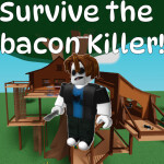 Survive The Bacon Killer